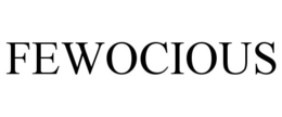 FEWOCIOUS trademark
