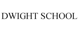 DWIGHT SCHOOL trademark