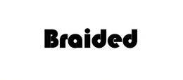 BRAIDED trademark