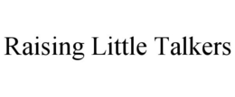 RAISING LITTLE TALKERS trademark