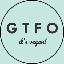 GTFO IT'S VEGAN! trademark