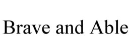 BRAVE AND ABLE trademark