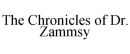 THE CHRONICLES OF DR. ZAMMSY trademark