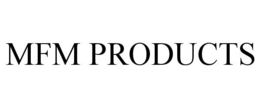 MFM PRODUCTS trademark