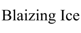 BLAIZING ICE trademark