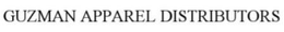 GUZMAN APPAREL DISTRIBUTORS trademark