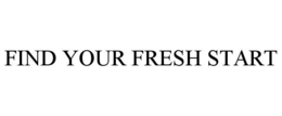FIND YOUR FRESH START trademark