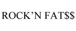 ROCK'N FAT$$ trademark