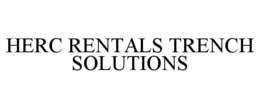 HERC RENTALS TRENCH SOLUTIONS trademark