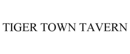 TIGER TOWN TAVERN trademark