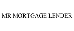 MR MORTGAGE LENDER trademark