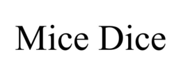 MICE DICE trademark