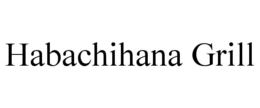 HABACHIHANA GRILL trademark