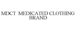 MDCT MEDICATED CLOTHING BRAND trademark