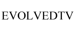 EVOLVEDTV trademark