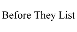 BEFORE THEY LIST trademark