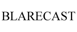 BLARECAST trademark