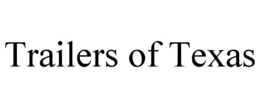 TRAILERS OF TEXAS trademark