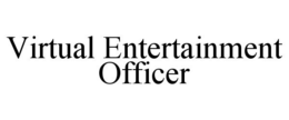 VIRTUAL ENTERTAINMENT OFFICER trademark