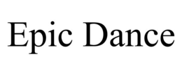 EPIC DANCE trademark