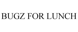 BUGZ FOR LUNCH trademark
