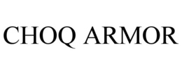 CHOQ ARMOR trademark