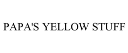 PAPA'S YELLOW STUFF trademark