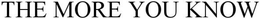 THE MORE YOU KNOW trademark