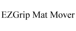 EZGRIP MAT MOVER trademark