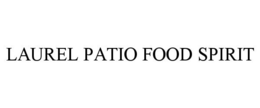 LAUREL PATIO FOOD SPIRIT trademark