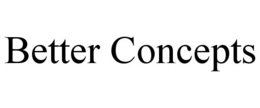 BETTER CONCEPTS trademark