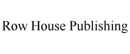 ROW HOUSE PUBLISHING trademark