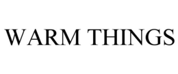 WARM THINGS trademark