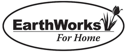 EARTHWORKS FOR HOME trademark