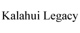 KALAHUI LEGACY trademark