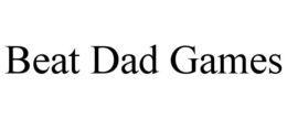 BEAT DAD GAMES trademark