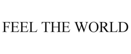 FEEL THE WORLD trademark