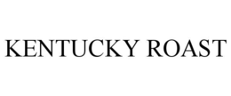 KENTUCKY ROAST trademark