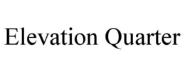 ELEVATION QUARTER trademark
