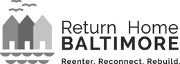 RETURN HOME BALTIMORE REENTER RECONNECT REBUILD trademark