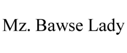 MZ. BAWSE LADY trademark