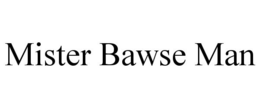 MISTER BAWSE MAN trademark