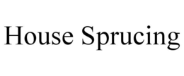 HOUSE SPRUCING trademark