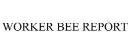 WORKER BEE REPORT trademark