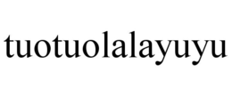 TUOTUOLALAYUYU trademark