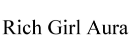RICH GIRL AURA trademark