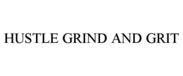 HUSTLE GRIND AND GRIT trademark