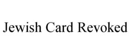 JEWISH CARD REVOKED trademark