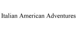 ITALIAN AMERICAN ADVENTURES trademark