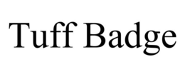 TUFF BADGE trademark
